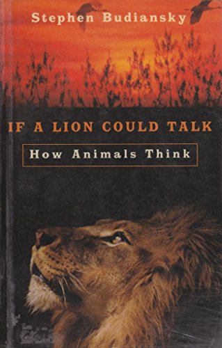 If A Lion Could Talk: How Animals Think - Budiansky, Stephen