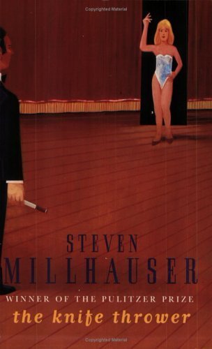 The Knife Thrower - Steven Millhauser