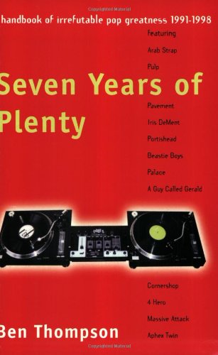 Beispielbild fr Seven Years of Plenty: Handbook of Irrefutable Pop Greatness, 1991-98 zum Verkauf von WorldofBooks