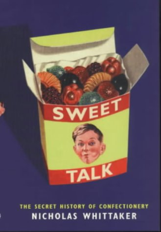 Stock image for Sweet Talk: The Secret History of Confectionery for sale by WorldofBooks