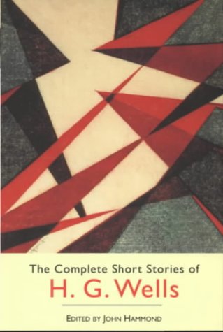 Stock image for The Complete Short Stories of H. G. Wells for sale by Better World Books