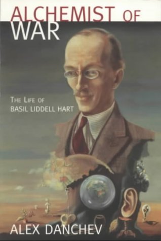 Beispielbild fr Alchemist of War : The Life of Basil Liddell Hart zum Verkauf von HPB Inc.