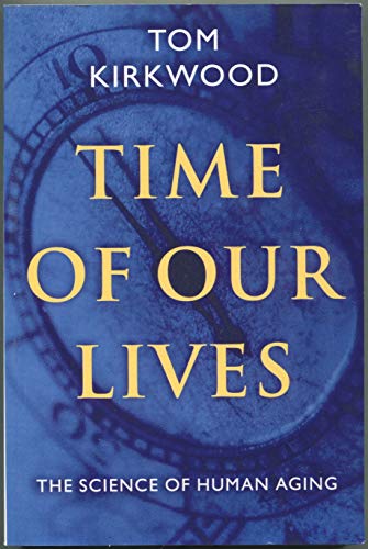 Imagen de archivo de TIME OF OUR LIVES: THE SCIENCE OF HUMAN AGEING. a la venta por Cambridge Rare Books