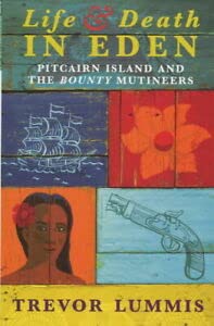 Imagen de archivo de Life And Death In Eden: Pitcairn Island and the "Bounty" Mutineers a la venta por WorldofBooks