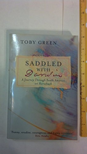 Saddled With Darwin: A Journey Through South America (9780753810156) by Green, Toby