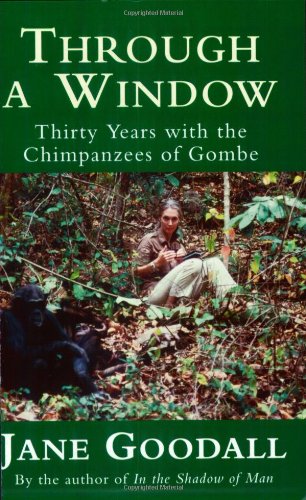 Stock image for Through A Window: Thirty Years with the Chimpanzees of Gombe for sale by WorldofBooks