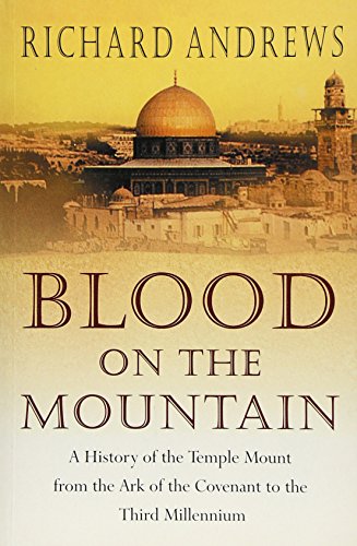 Beispielbild fr Blood On The Mountain: A History Of The Temple Mount From The Ark: A History of the Temple Mount from the Ark to the Third Millennium zum Verkauf von WorldofBooks