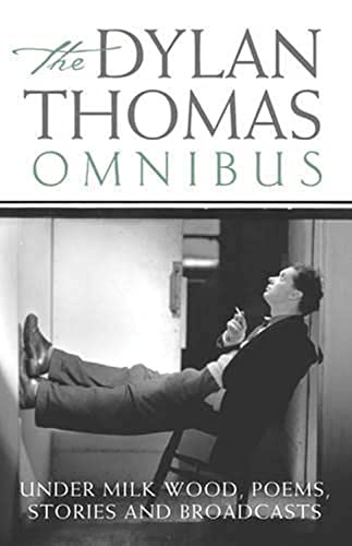 9780753811030: The Dylan Thomas Omnibus : Under Milk Wood', Poems, Stories and Broadcasts