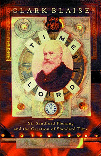 Imagen de archivo de Time Lord: Sir Sandford Fleming and the Creation of Standard Time a la venta por AwesomeBooks