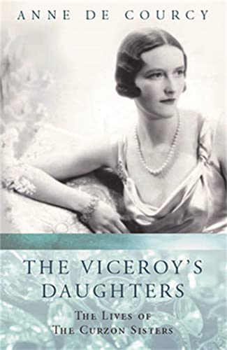Beispielbild fr The Viceroy's Daughters: The Lives of the Curzon Sisters (Women in History) zum Verkauf von AwesomeBooks