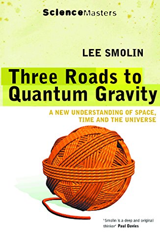 Stock image for Three Roads to Quantum Gravity: A New Understanding of Space, Time and the Universe (SCIENCE MASTERS) for sale by WorldofBooks