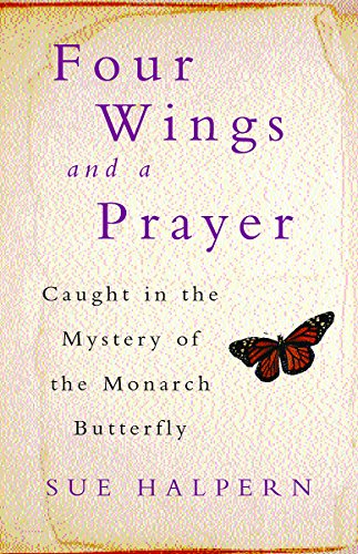 Stock image for Four Wings and a Prayer : Caught in the Mystery of the Monarch Butterfly for sale by Goodwill Books