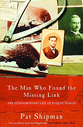 Beispielbild fr The Man Who Found the Missing Link: The Extraordinary Life of Eugene Dubois: The Life and Times of Eugene Dubois zum Verkauf von WorldofBooks