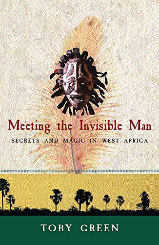 Imagen de archivo de Meeting the Invisible Man: Secrets and Magic in West Africa a la venta por ThriftBooks-Dallas