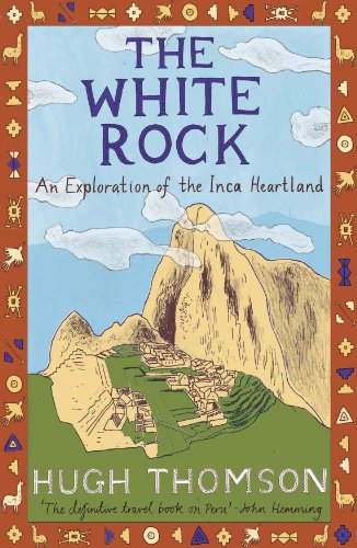 9780753813584: The White Rock: An Exploration of the Inca Heartland: 432 [Idioma Ingls]