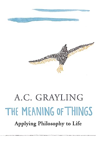 Beispielbild fr The Meaning of Things: Applying Philosophy to life zum Verkauf von WorldofBooks