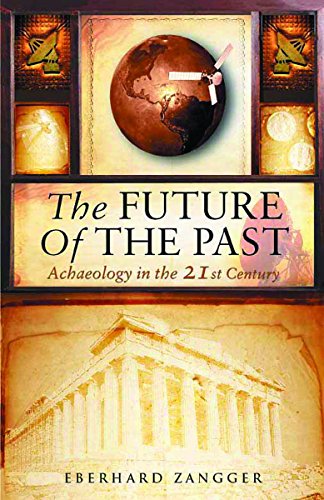 Stock image for The Future of the Past: Archaeology in the 21st Century for sale by Wonder Book