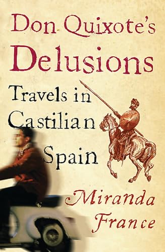 9780753813843: Don Quixote's Delusions: Travels in Castilian Spain