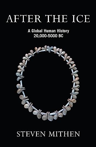 9780753813928: After the Ice: A Global Human History, 20,000 - 5000 BC