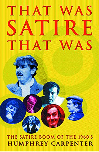9780753813935: That Was Satire, That Was: Sixties Satirists (HB): The Satire Boom of the 1960s
