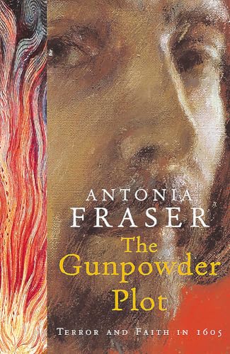 The Gunpowder Plot: Terror and Faith in 1605 - Antonia Fraser