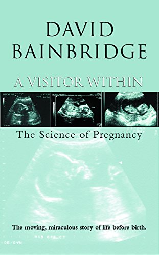A Visitor Within: The Science of Pregnancy (9780753814185) by Bainbridge, David