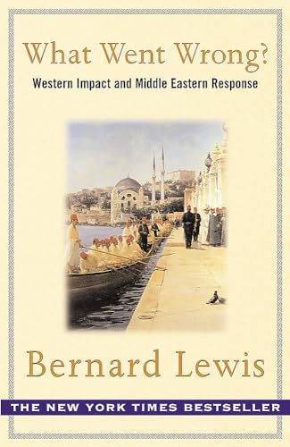 Beispielbild fr What Went Wrong? : The Clash Between Islam and Modernity in the Middle East zum Verkauf von Wonder Book