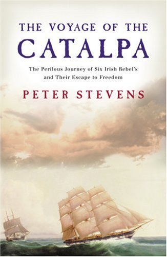 9780753817513: The Voyage of the Catalpa: A Perilous Journey and Six Irish Rebels' Escape to Freedom