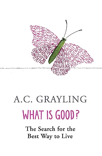 Imagen de archivo de What is Good?: The Search for the Best Way to Live a la venta por WorldofBooks