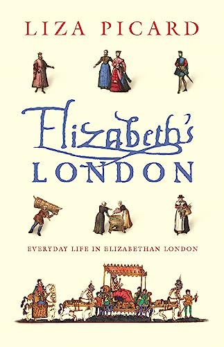 9780753817575: Elizabeth's London: Everyday Life in Elizabethan London