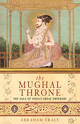 Stock image for The Mughal Throne: The Saga of India's Great Emperors for sale by WorldofBooks