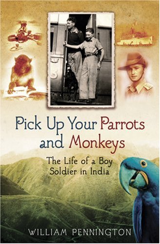 Stock image for Pick Up Your Parrots and Monkeys: The Life of Boy Soldier in India for sale by ThriftBooks-Dallas