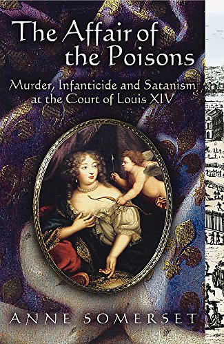 9780753817841: The Affair of the Poisons: Murder, Infanticide and Satanism at the Court of Louis XIV