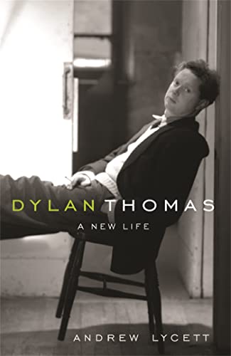 9780753817872: Dylan Thomas: A New Life