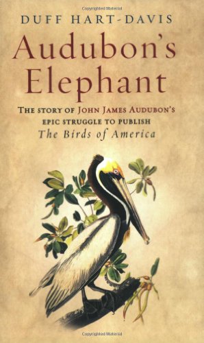 Stock image for Audubon's Elephant : the story of John James Audubon's epic struggle to publish 'The Birds of America' for sale by Gil's Book Loft
