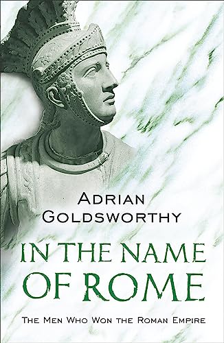 9780753817896: In the Name of Rome: The Men Who Won the Roman Empire