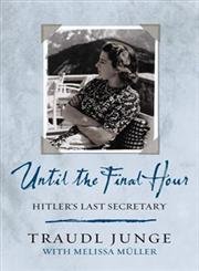 Stock image for Until the Final Hour: Hitlers Last Secretary for sale by Reuseabook
