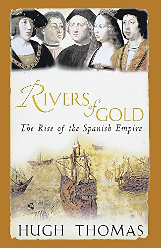 9780753817933: Rivers of Gold: The Rise of the Spanish Empire 1490-1522