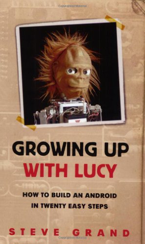 9780753818053: Growing up with Lucy: How to Build an Android in Twenty Easy Steps