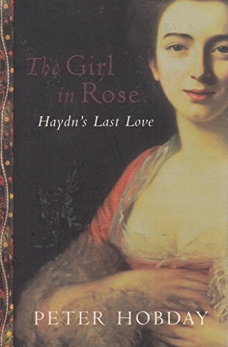 Beispielbild fr The Girl in Rose: Haydn's Last Love zum Verkauf von ThriftBooks-Atlanta