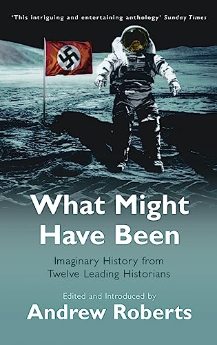 Imagen de archivo de What Might Have Been?: Leading Historians on Twelve 'What Ifs' of History (Phoenix Paperback Series) a la venta por WorldofBooks