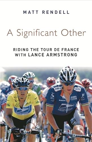 Beispielbild fr A Significant Other : Riding the Centenary Tour de France with Lance Armstrong zum Verkauf von Better World Books