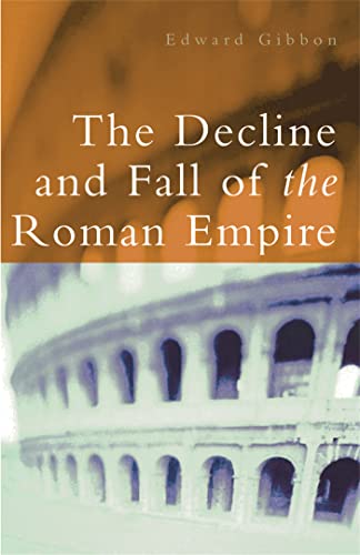 The Decline and Fall of the Roman Empire - Gibbon, Edward