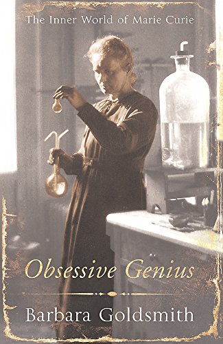 Stock image for Obsessive Genius: The Inner World of Marie Curie: Marie Curie, a Life in Science for sale by Reuseabook