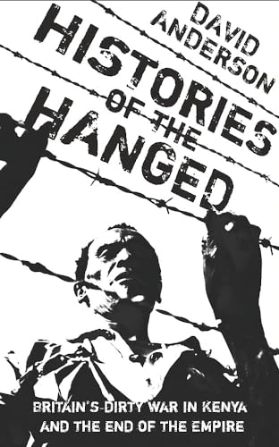 9780753819029: Histories of the Hanged: Britain's Dirty War in Kenya and the End of Empire