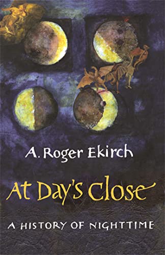 At Day's Close: A History of Nighttime (9780753819401) by Roger Ekirch, A.