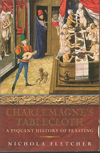Beispielbild fr Charlemagne's Tablecloth: A Piquant History of Feasting zum Verkauf von SecondSale