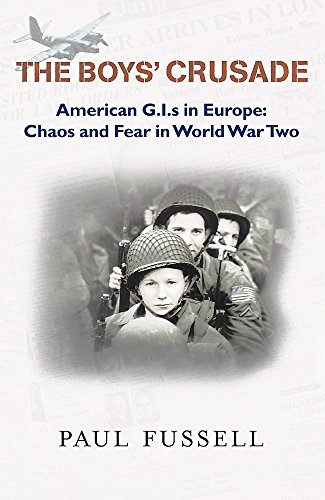 9780753819760: The Boys' Crusade: American G.I.s in Europe: Chaos and Fear in World War Two