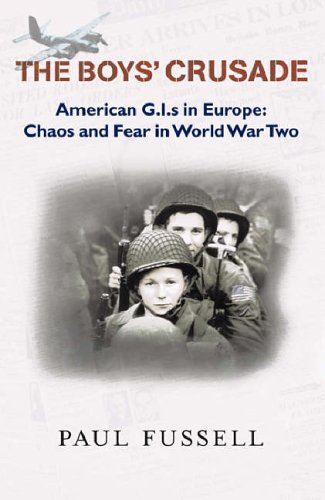 Stock image for The Boys' Crusade : American G.I.s in Europe - Chaos and Fear in World War Two for sale by SecondSale