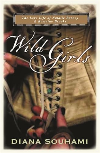 Beispielbild fr Wild Girls: Paris, Sappho and Art: the lives and loves of Natalie Barney and Romaine Brooks zum Verkauf von WorldofBooks